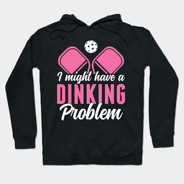 Pickleball Player Have a Dinking Problem Pickleball Women Hoodie by Dr_Squirrel